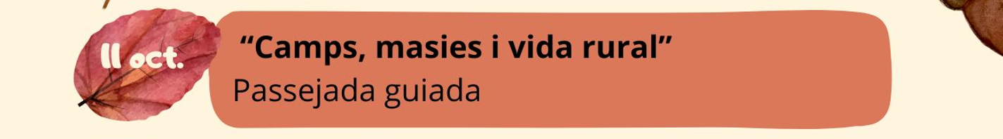 Passejada guiada: “Camps, masies i vida rural”